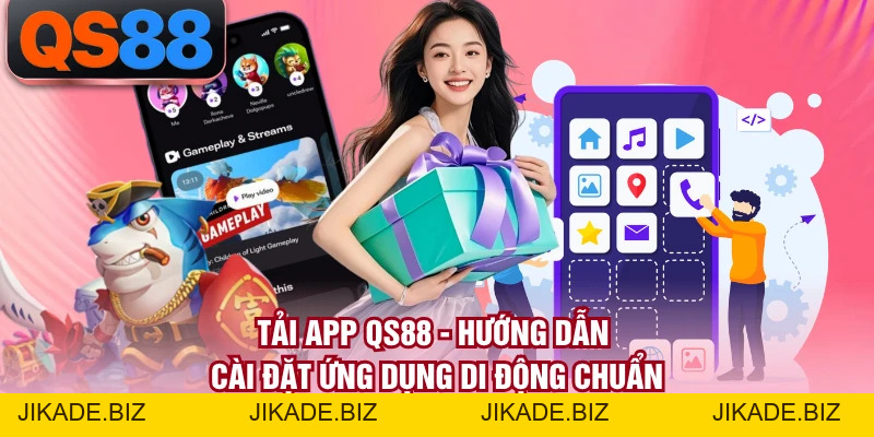 Tải App QS88 - Hướng Dẫn Cài Đặt Ứng Dụng Di Động Chuẩn