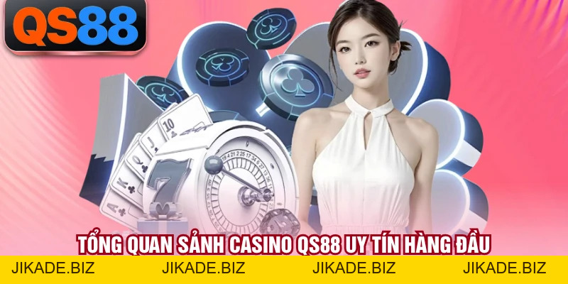 Casino QS88 - Không Gian Giải Trí Trực Tuyến Đẳng Cấp